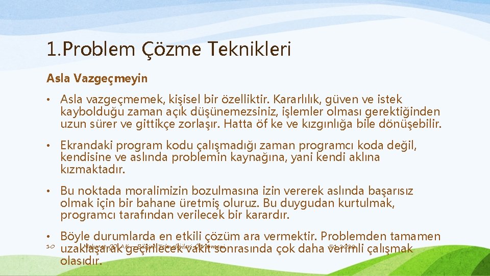 1. Problem Çözme Teknikleri Asla Vazgeçmeyin • Asla vazgeçmemek, kişisel bir özelliktir. Kararlılık, güven