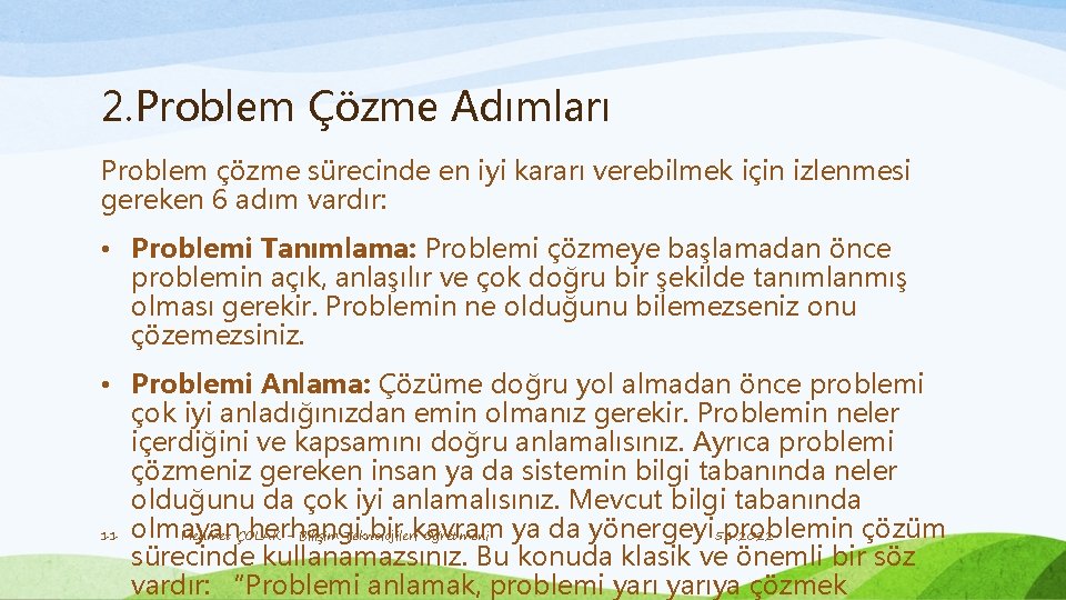 2. Problem Çözme Adımları Problem çözme sürecinde en iyi kararı verebilmek için izlenmesi gereken