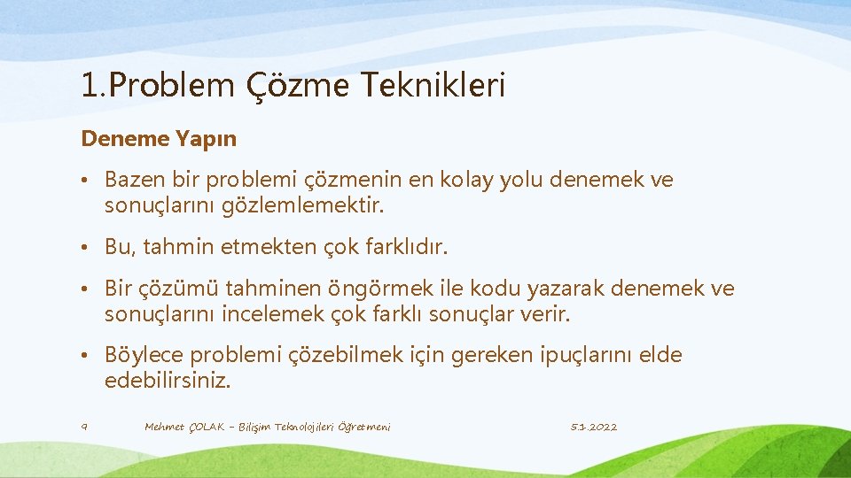 1. Problem Çözme Teknikleri Deneme Yapın • Bazen bir problemi çözmenin en kolay yolu