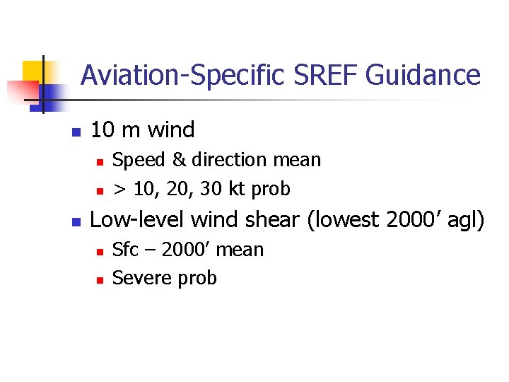 Aviation-Specific SREF Guidance n 10 m wind n n n Speed & direction mean