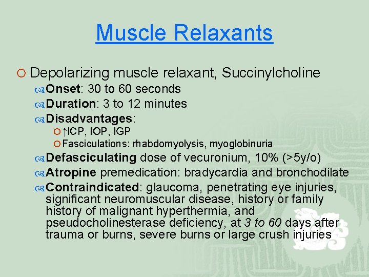 Muscle Relaxants ¡ Depolarizing muscle relaxant, Succinylcholine Onset: 30 to 60 seconds Duration: 3
