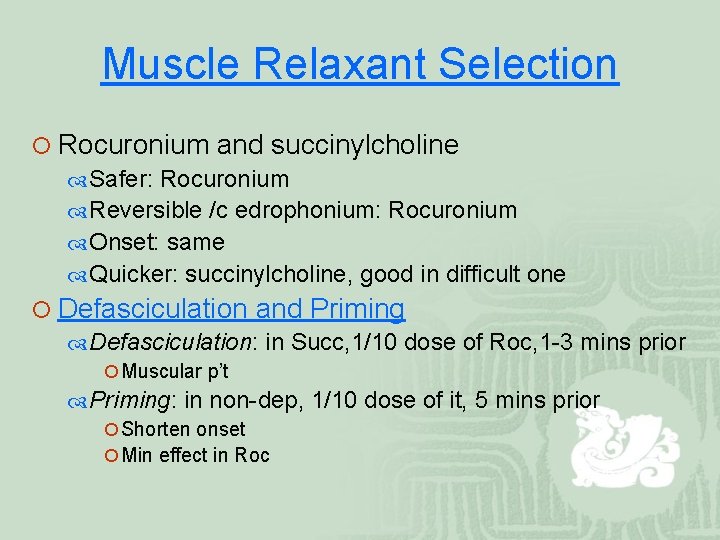Muscle Relaxant Selection ¡ Rocuronium and succinylcholine Safer: Rocuronium Reversible /c edrophonium: Rocuronium Onset: