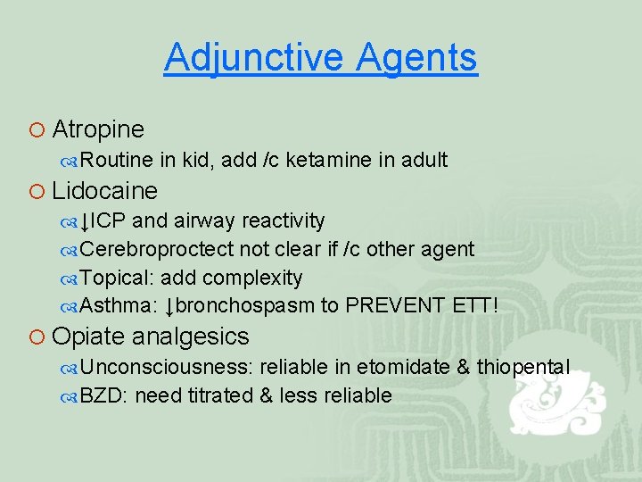Adjunctive Agents ¡ Atropine Routine in kid, add /c ketamine in adult ¡ Lidocaine
