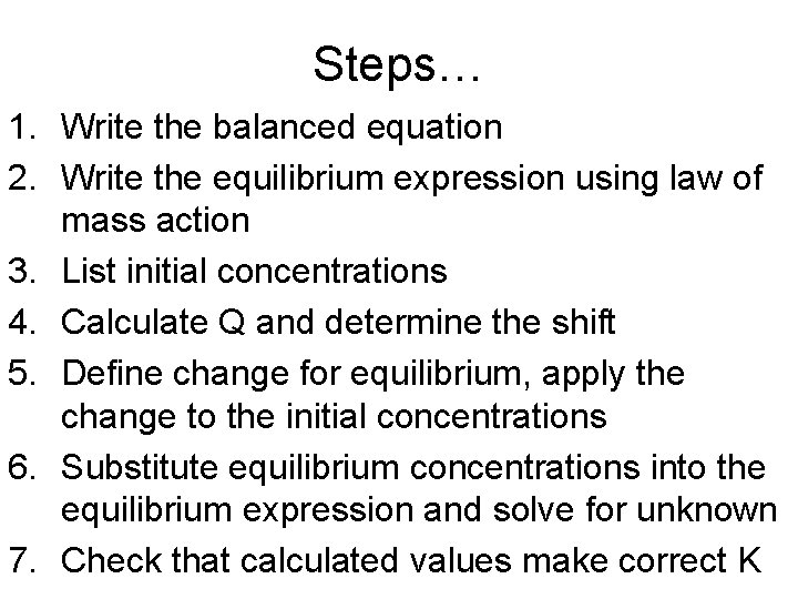 Steps… 1. Write the balanced equation 2. Write the equilibrium expression using law of