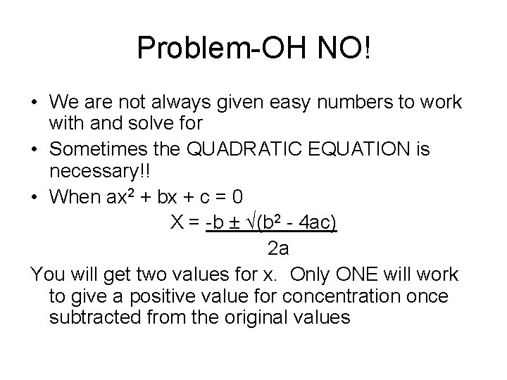Problem-OH NO! • We are not always given easy numbers to work with and