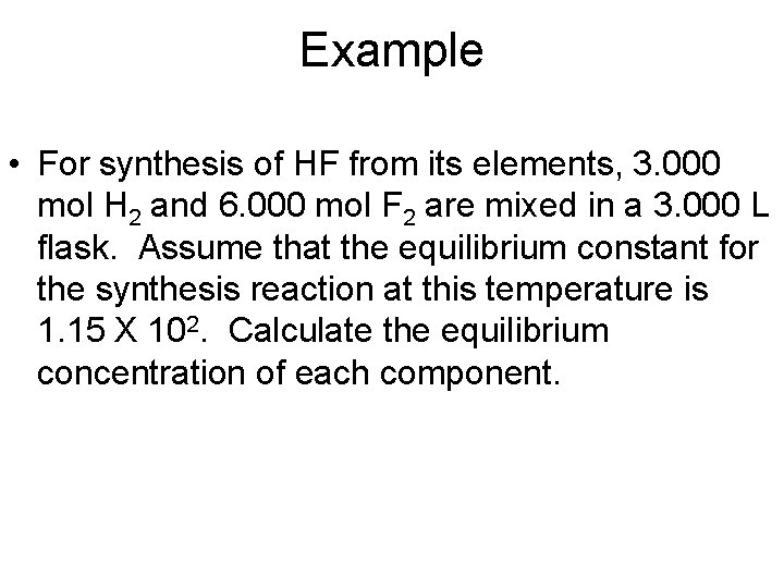 Example • For synthesis of HF from its elements, 3. 000 mol H 2