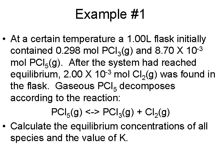 Example #1 • At a certain temperature a 1. 00 L flask initially contained