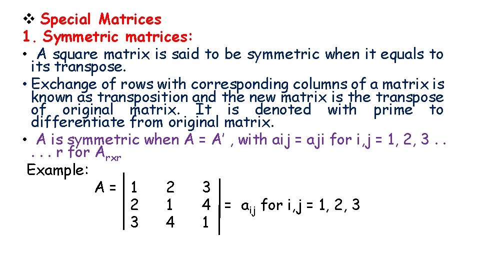 v Special Matrices 1. Symmetric matrices: • A square matrix is said to be