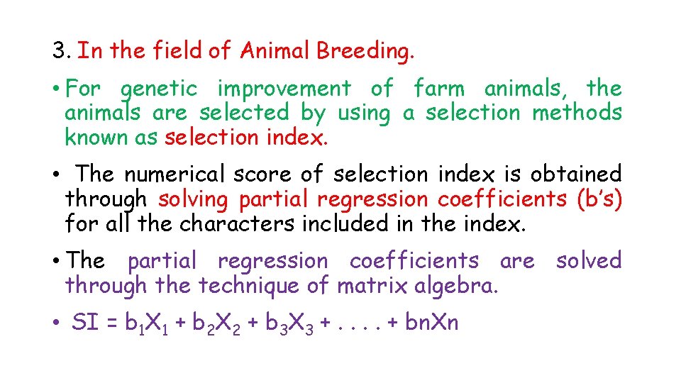 3. In the field of Animal Breeding. • For genetic improvement of farm animals,