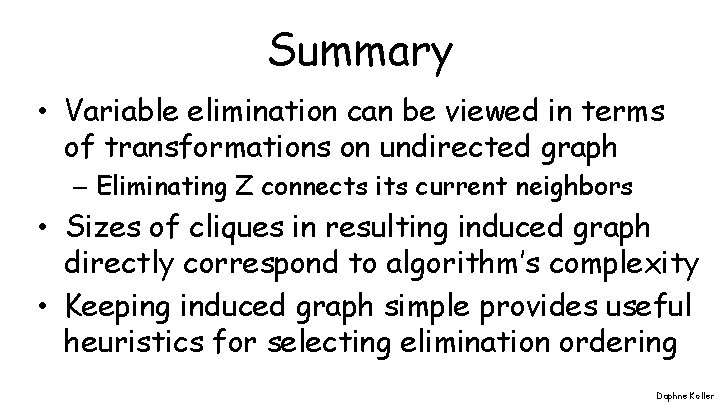 Summary • Variable elimination can be viewed in terms of transformations on undirected graph Summary • Variable elimination can be viewed in terms of transformations on undirected graph