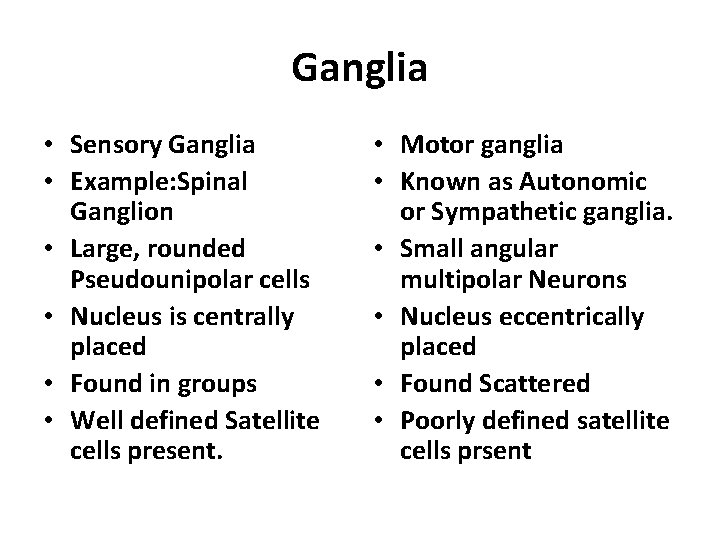 Ganglia • Sensory Ganglia • Example: Spinal Ganglion • Large, rounded Pseudounipolar cells •