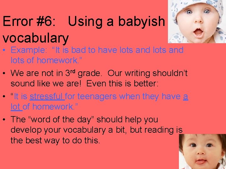 Error #6: Using a babyish vocabulary • Example: “It is bad to have lots