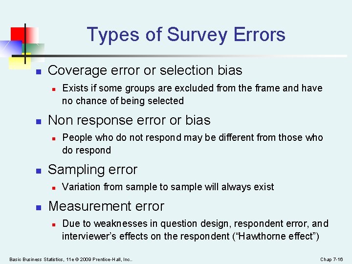 Types of Survey Errors n Coverage error or selection bias n n Non response