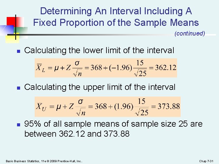 Determining An Interval Including A Fixed Proportion of the Sample Means (continued) n Calculating