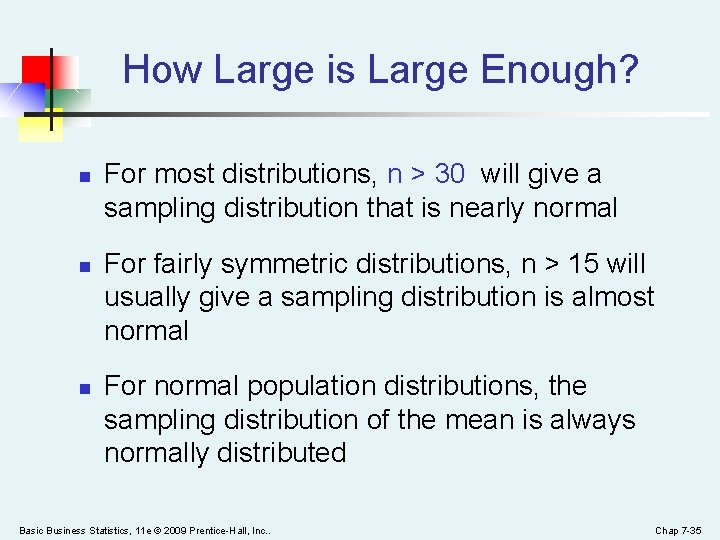 How Large is Large Enough? n n n For most distributions, n > 30