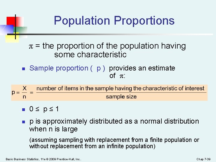 Population Proportions π = the proportion of the population having some characteristic n n