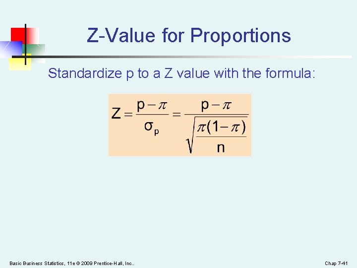Z-Value for Proportions Standardize p to a Z value with the formula: Basic Business