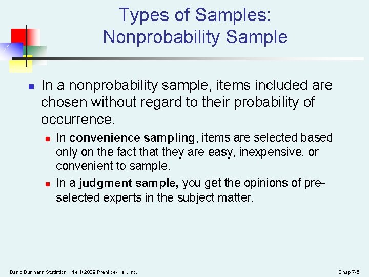 Types of Samples: Nonprobability Sample n In a nonprobability sample, items included are chosen
