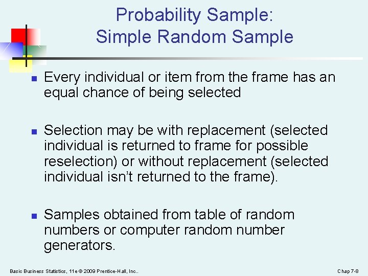 Probability Sample: Simple Random Sample n n n Every individual or item from the