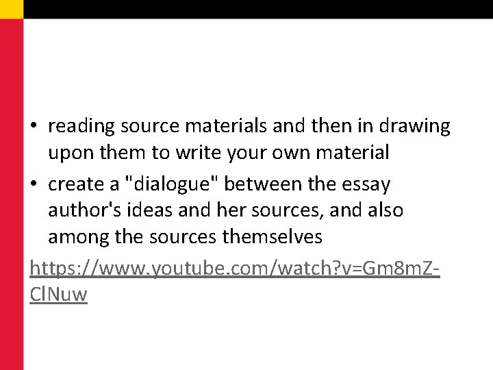  • reading source materials and then in drawing upon them to write your