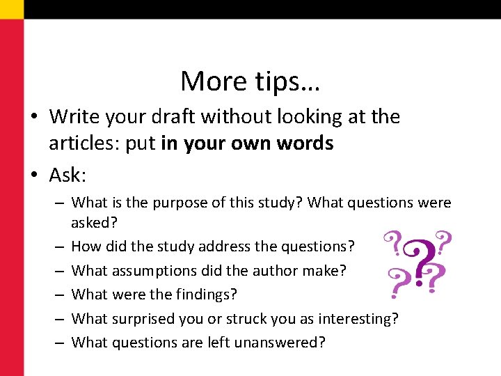 More tips… • Write your draft without looking at the articles: put in your