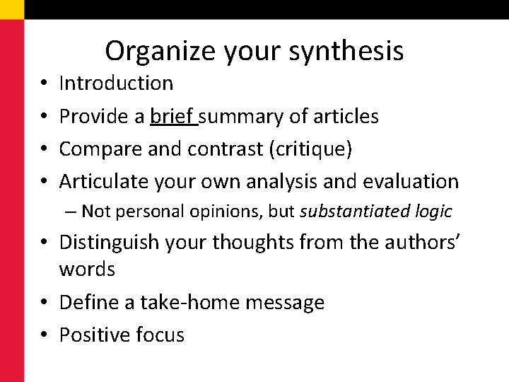 Organize your synthesis • • Introduction Provide a brief summary of articles Compare and
