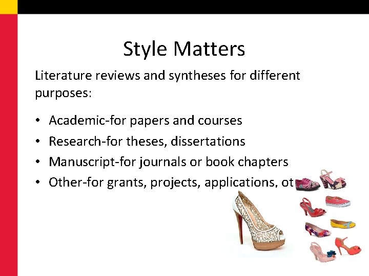 Style Matters Literature reviews and syntheses for different purposes: • • Academic-for papers and