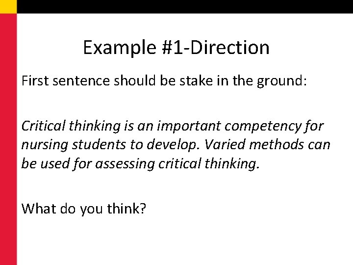 Example #1 -Direction First sentence should be stake in the ground: Critical thinking is