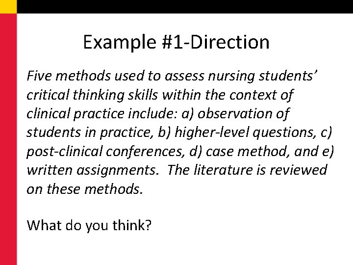 Example #1 -Direction Five methods used to assess nursing students’ critical thinking skills within