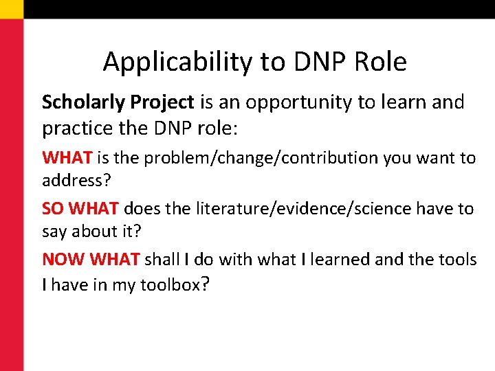 Applicability to DNP Role Scholarly Project is an opportunity to learn and practice the