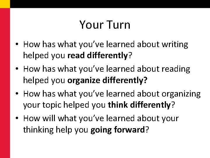 Your Turn • How has what you’ve learned about writing helped you read differently?