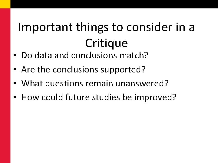  • • Important things to consider in a Critique Do data and conclusions