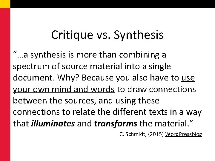 Critique vs. Synthesis “…a synthesis is more than combining a spectrum of source material