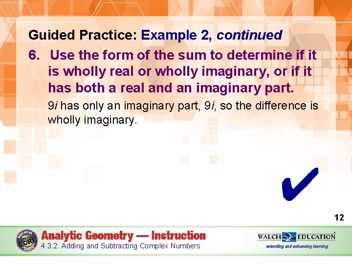 Guided Practice: Example 2, continued 6. Use the form of the sum to determine