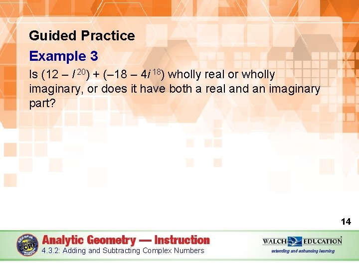 Guided Practice Example 3 Is (12 – I 20) + (– 18 – 4