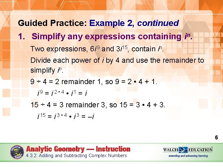Guided Practice: Example 2, continued 1. Simplify any expressions containing in. Two expressions, 6