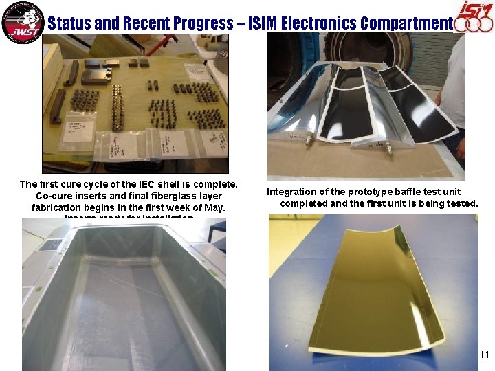 Status and Recent Progress – ISIM Electronics Compartment The first cure cycle of the