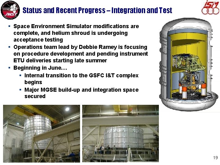 Status and Recent Progress – Integration and Test § Space Environment Simulator modifications are