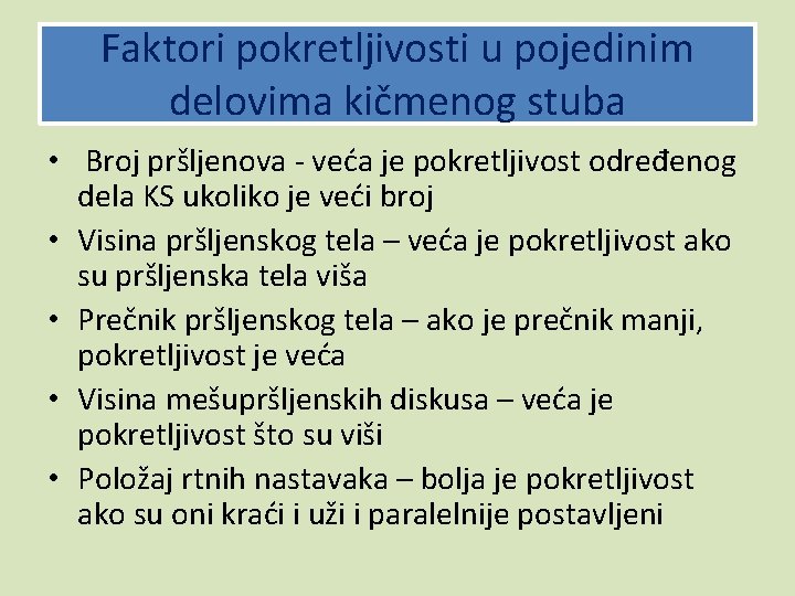 Faktori pokretljivosti u pojedinim delovima kičmenog stuba • Broj pršljenova - veća je pokretljivost