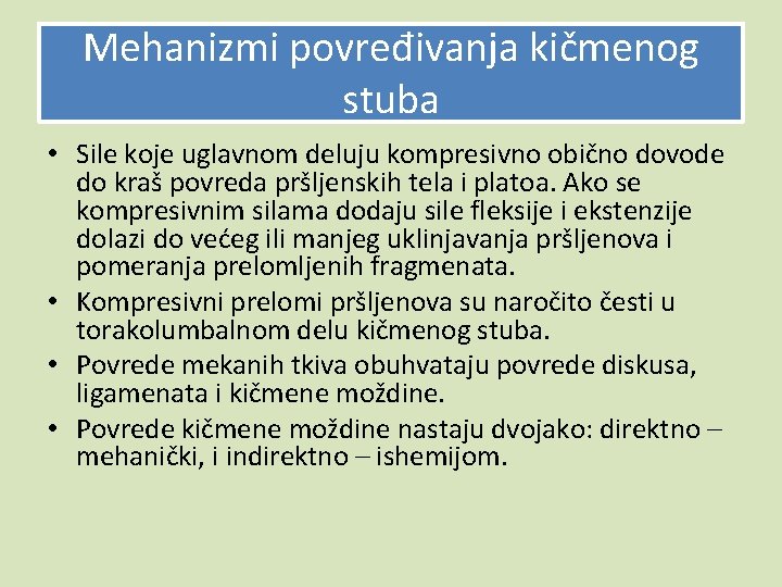 Mehanizmi povređivanja kičmenog stuba • Sile koje uglavnom deluju kompresivno obično dovode do kraš