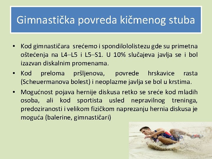 Gimnastička povreda kičmenog stuba • Kod gimnastičara srećemo i spondilololistezu gde su primetna oštećenja