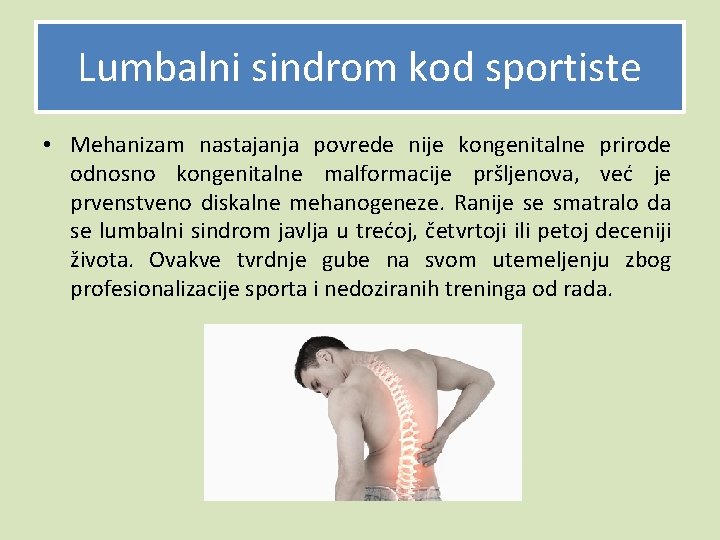 Lumbalni sindrom kod sportiste • Mehanizam nastajanja povrede nije kongenitalne prirode odnosno kongenitalne malformacije