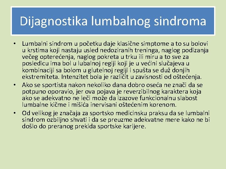 Dijagnostika lumbalnog sindroma • Lumbalni sindrom u početku daje klasične simptome a to su