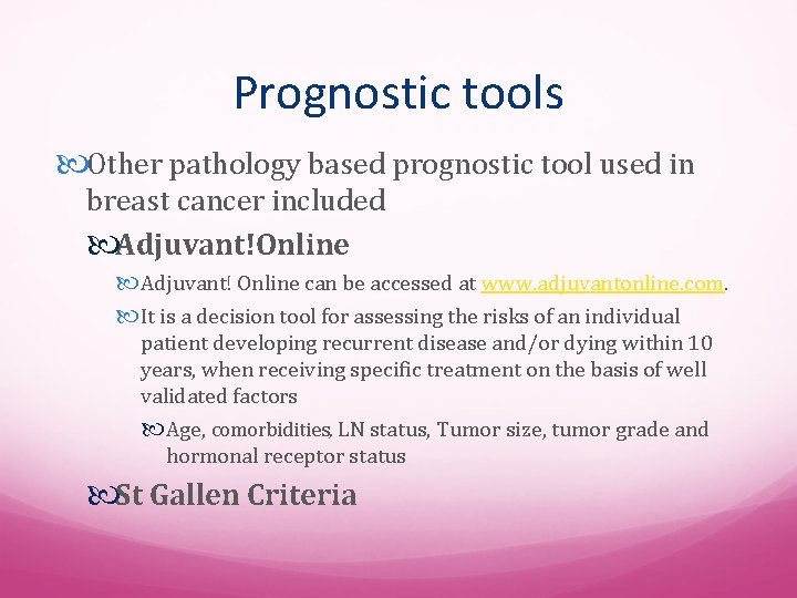 Prognostic tools Other pathology based prognostic tool used in breast cancer included Adjuvant!Online Adjuvant!
