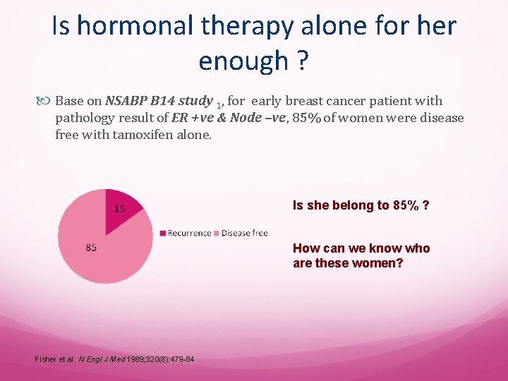 Is hormonal therapy alone for her enough ? Base on NSABP B 14 study