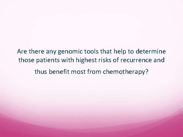 Are there any genomic tools that help to determine those patients with highest risks