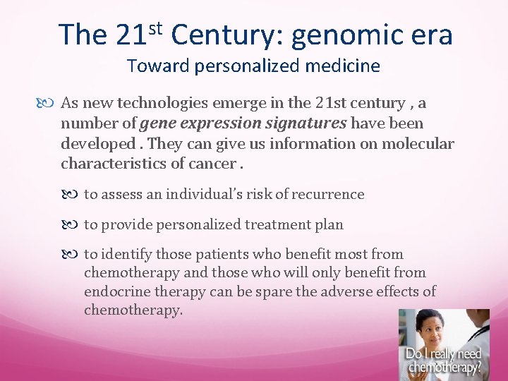 The 21 st Century: genomic era Toward personalized medicine As new technologies emerge in