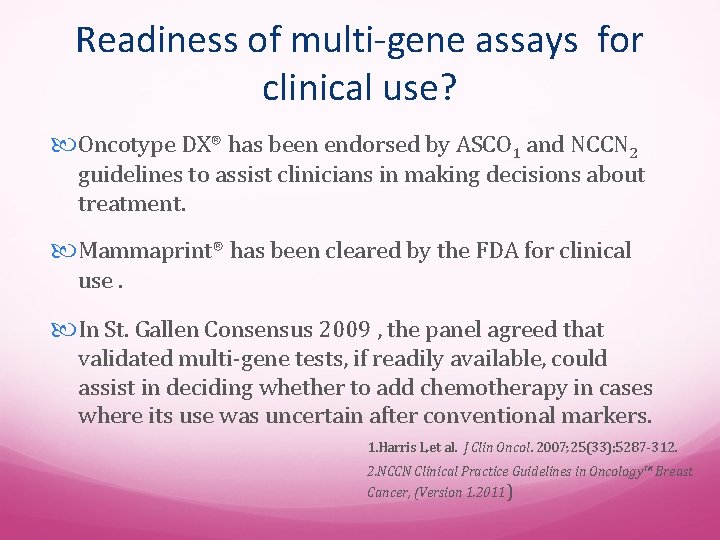 Readiness of multi-gene assays for clinical use? Oncotype DX® has been endorsed by ASCO