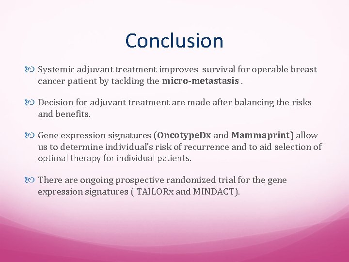 Conclusion Systemic adjuvant treatment improves survival for operable breast cancer patient by tackling the