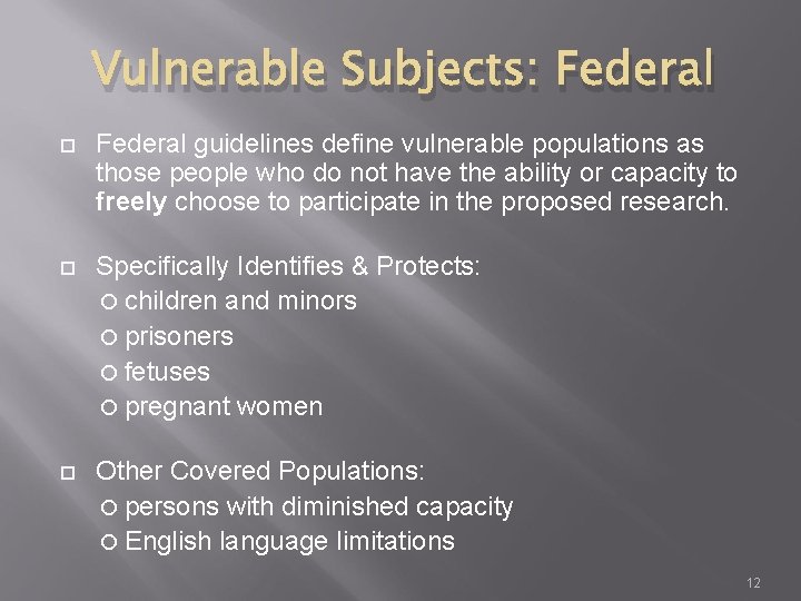 Vulnerable Subjects: Federal guidelines define vulnerable populations as those people who do not have